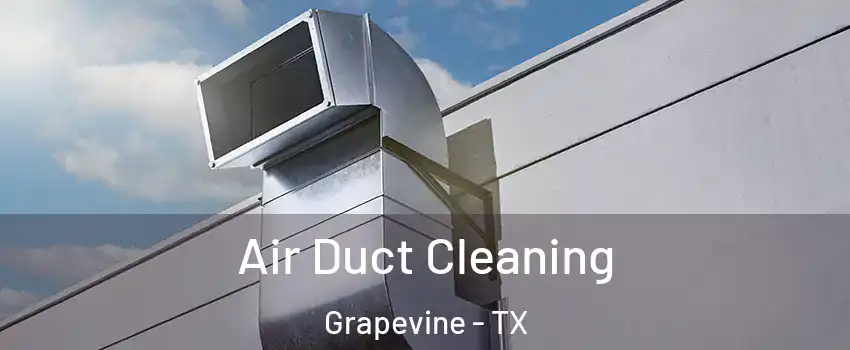  Air Duct Cleaning Grapevine - TX