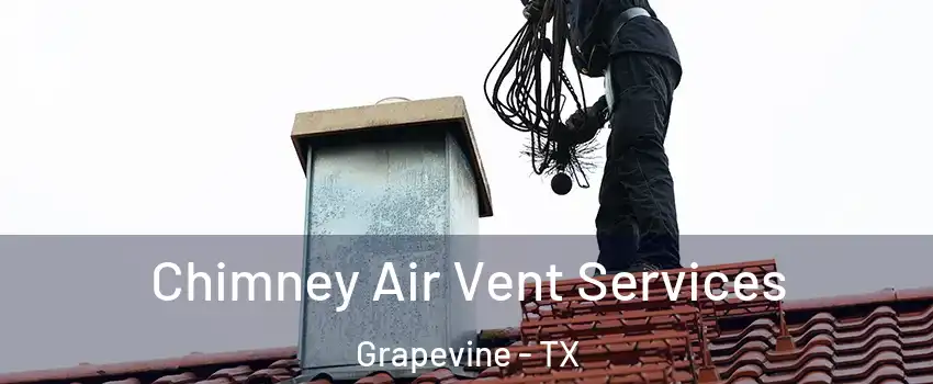  Chimney Air Vent Services Grapevine - TX