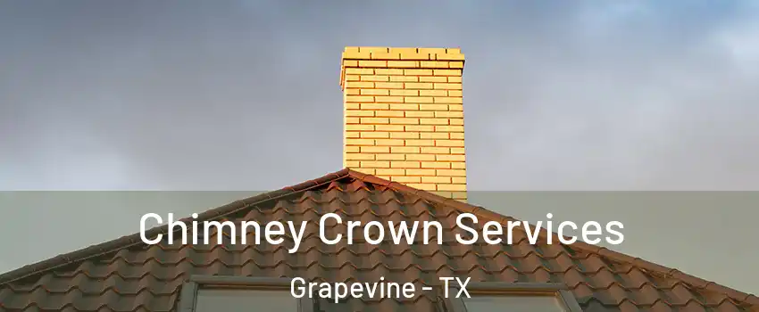 Chimney Crown Services Grapevine - TX