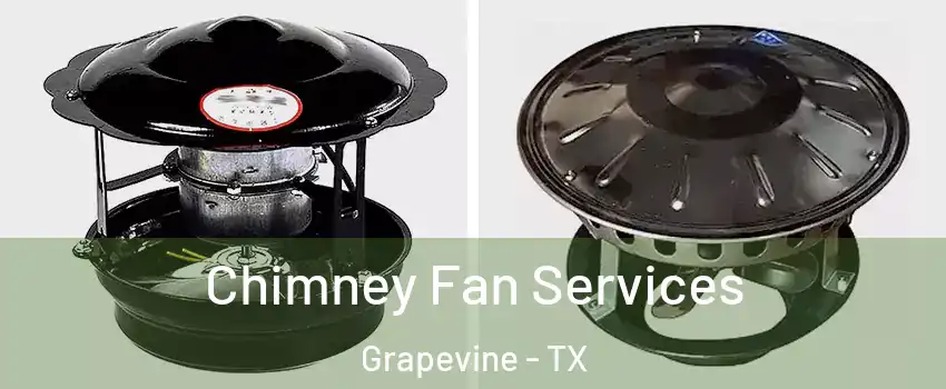 Chimney Fan Services Grapevine - TX