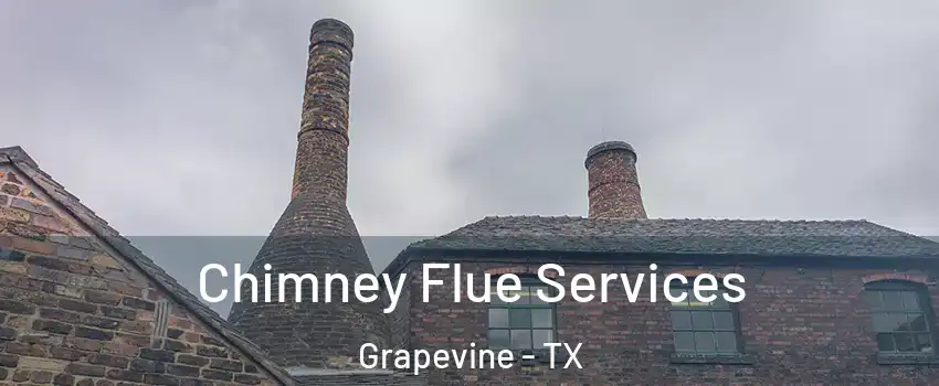  Chimney Flue Services Grapevine - TX
