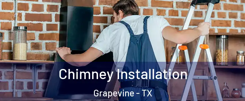  Chimney Installation Grapevine - TX