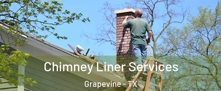  Chimney Liner Services Grapevine - TX