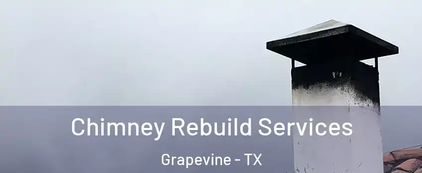  Chimney Rebuild Services Grapevine - TX
