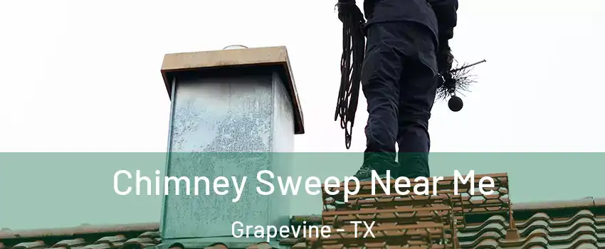  Chimney Sweep Near Me Grapevine - TX