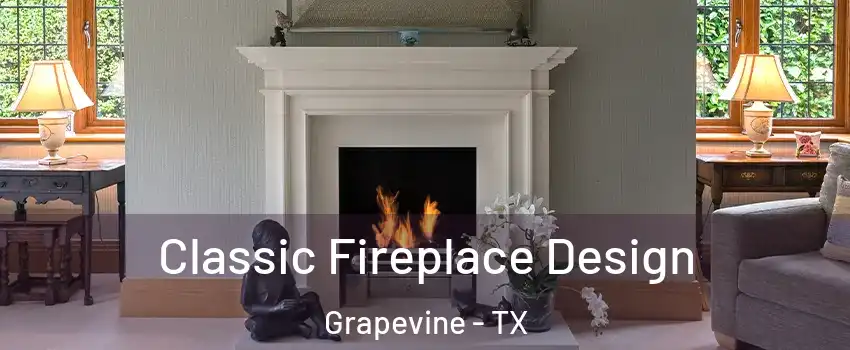  Classic Fireplace Design Grapevine - TX