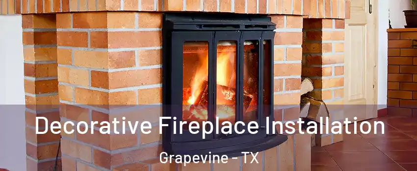  Decorative Fireplace Installation Grapevine - TX