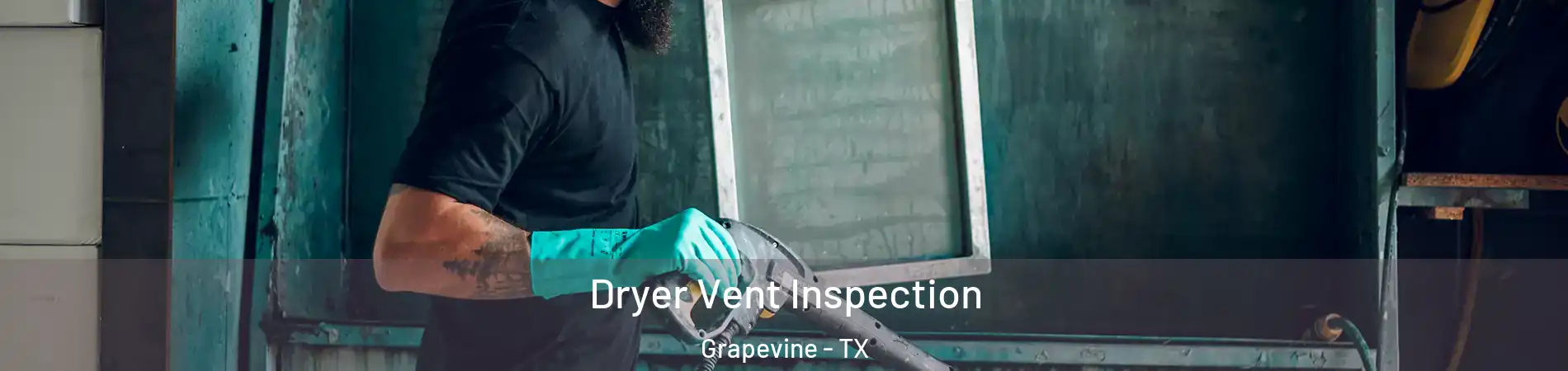  Dryer Vent Inspection Grapevine - TX