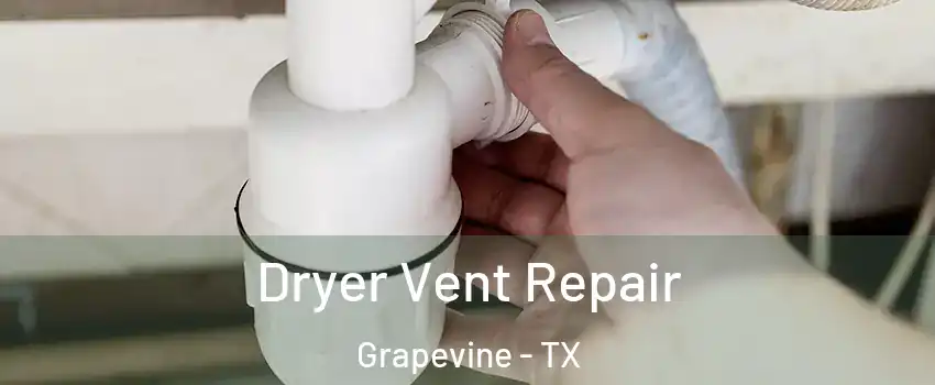  Dryer Vent Repair Grapevine - TX
