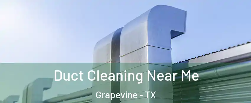  Duct Cleaning Near Me Grapevine - TX