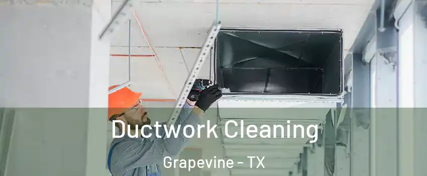  Ductwork Cleaning Grapevine - TX