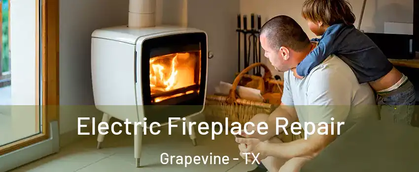  Electric Fireplace Repair Grapevine - TX