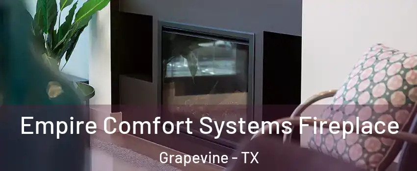  Empire Comfort Systems Fireplace Grapevine - TX