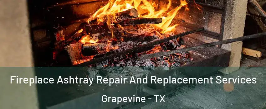  Fireplace Ashtray Repair And Replacement Services Grapevine - TX