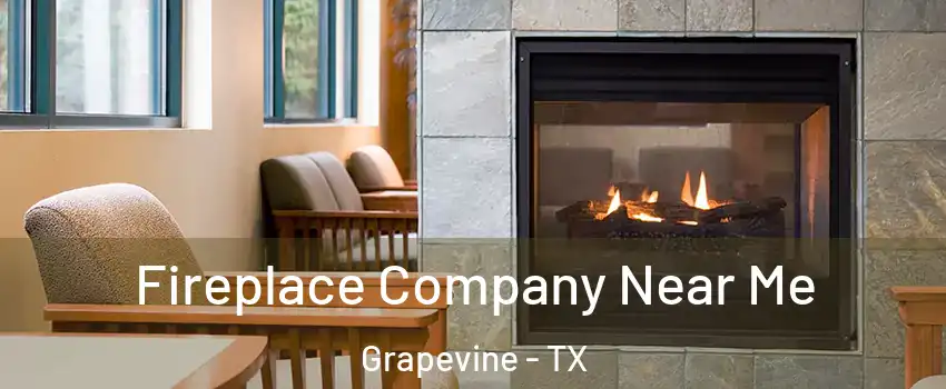  Fireplace Company Near Me Grapevine - TX
