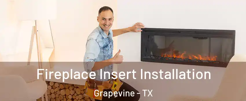  Fireplace Insert Installation Grapevine - TX