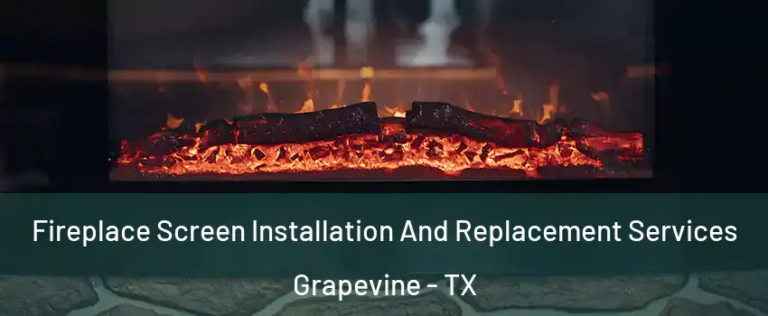  Fireplace Screen Installation And Replacement Services Grapevine - TX