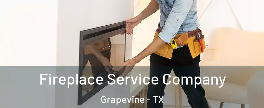 Fireplace Service Company Grapevine - TX