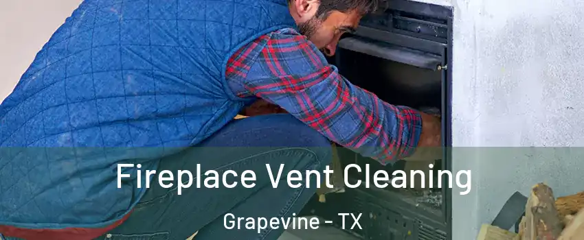  Fireplace Vent Cleaning Grapevine - TX