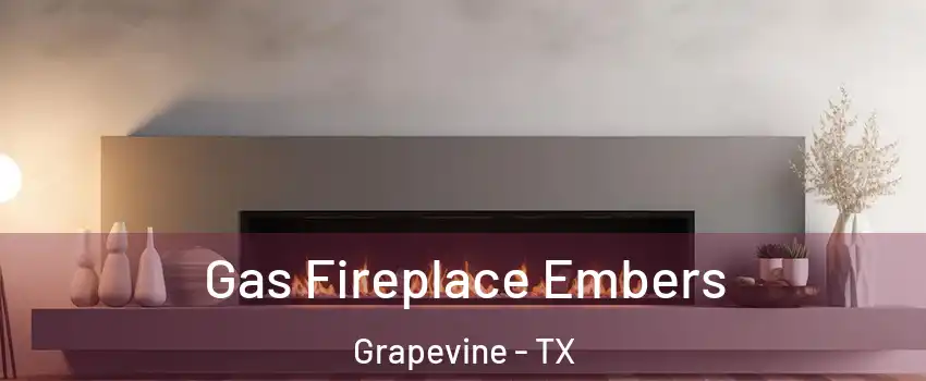  Gas Fireplace Embers Grapevine - TX