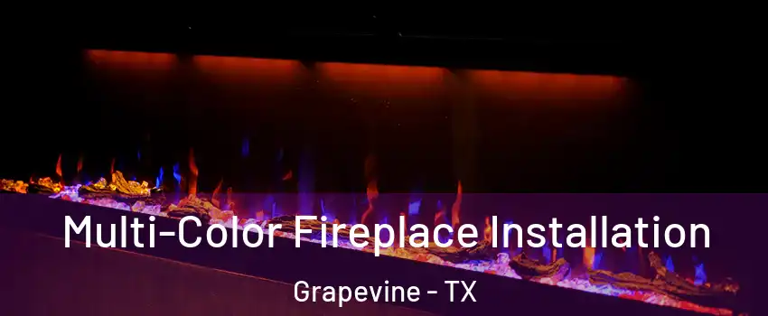  Multi-Color Fireplace Installation Grapevine - TX