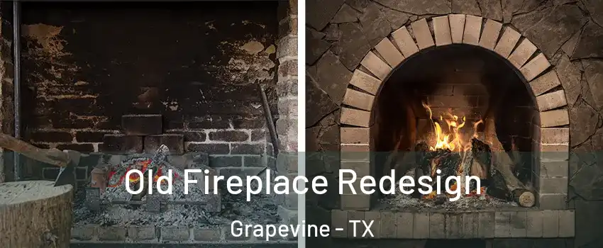  Old Fireplace Redesign Grapevine - TX