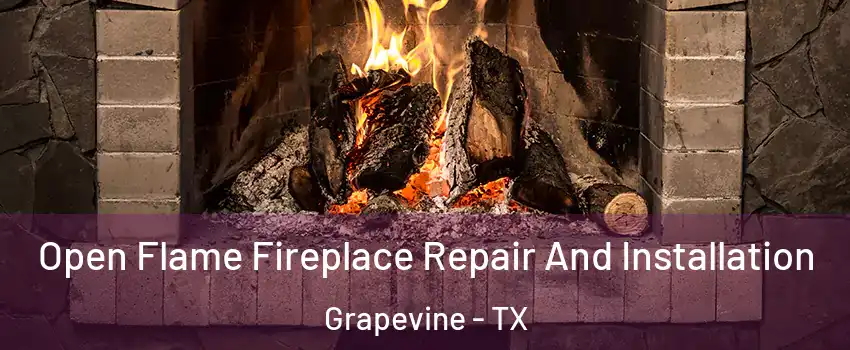  Open Flame Fireplace Repair And Installation Grapevine - TX