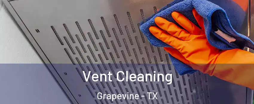  Vent Cleaning Grapevine - TX