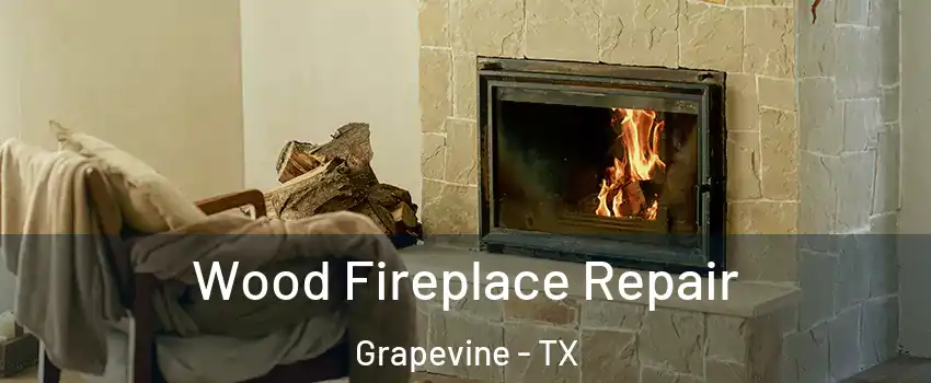  Wood Fireplace Repair Grapevine - TX