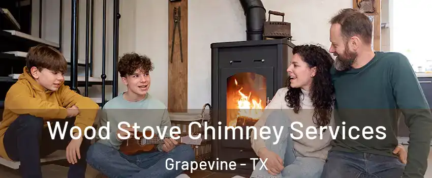  Wood Stove Chimney Services Grapevine - TX