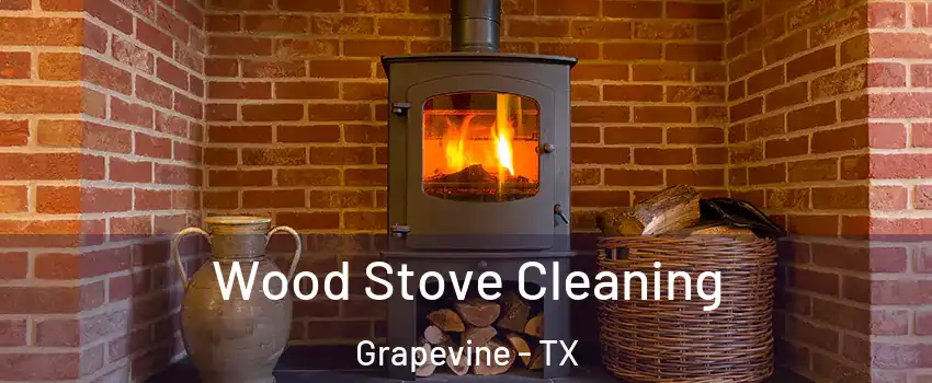  Wood Stove Cleaning Grapevine - TX